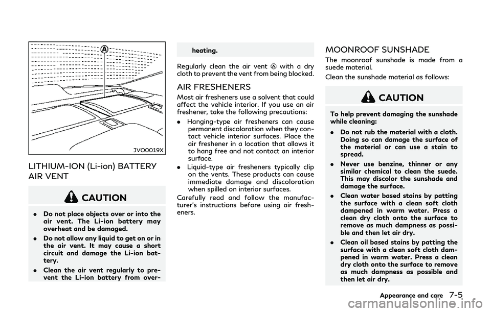 INFINITI Q70-HYBRID 2018 Owners Manual JVO0019X
LITHIUM-ION (Li-ion) BATTERY
AIR VENT
CAUTION
.Do not place objects over or into the
air vent. The Li-ion battery may
overheat and be damaged.
. Do not allow any liquid to get on or in
the ai INFINITI Q70-HYBRID 2018 Owners Manual JVO0019X
LITHIUM-ION (Li-ion) BATTERY
AIR VENT
CAUTION
.Do not place objects over or into the
air vent. The Li-ion battery may
overheat and be damaged.
. Do not allow any liquid to get on or in
the ai
