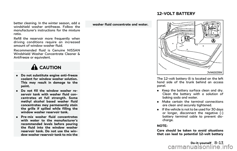 INFINITI Q70-HYBRID 2018 Owners Manual better cleaning. In the winter season, add a
windshield washer antifreeze. Follow the
manufacturer’s instructions for the mixture
ratio.
Refill the reservoir more frequently when
driving conditions INFINITI Q70-HYBRID 2018 Owners Manual better cleaning. In the winter season, add a
windshield washer antifreeze. Follow the
manufacturer’s instructions for the mixture
ratio.
Refill the reservoir more frequently when
driving conditions