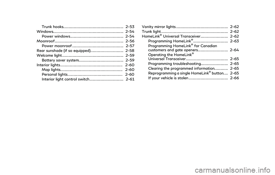 INFINITI Q70-HYBRID 2018  Owners Manual Trunk hooks.................................................................. 2-53
Windows........................................................................\
..... 2-54 Power windows............