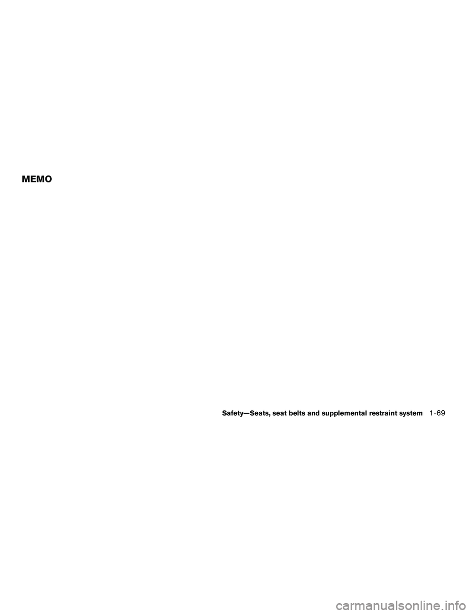 INFINITI QX 2010 Manual Online Safety—Seats, seat belts and supplemental restraint system1-69
MEMO 