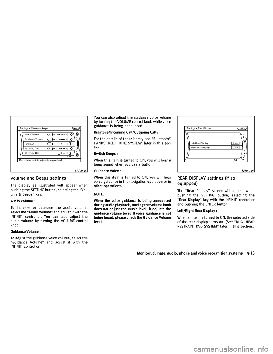 INFINITI QX 2011 Owners Manual Volume and Beeps settings
The display as illustrated will appear when
pushing the SETTING button, selecting the “Vol-
ume & Beeps” key.
Audio Volume :
To increase or decrease the audio volume,
sel INFINITI QX 2011 Owners Manual Volume and Beeps settings
The display as illustrated will appear when
pushing the SETTING button, selecting the “Vol-
ume & Beeps” key.
Audio Volume :
To increase or decrease the audio volume,
sel