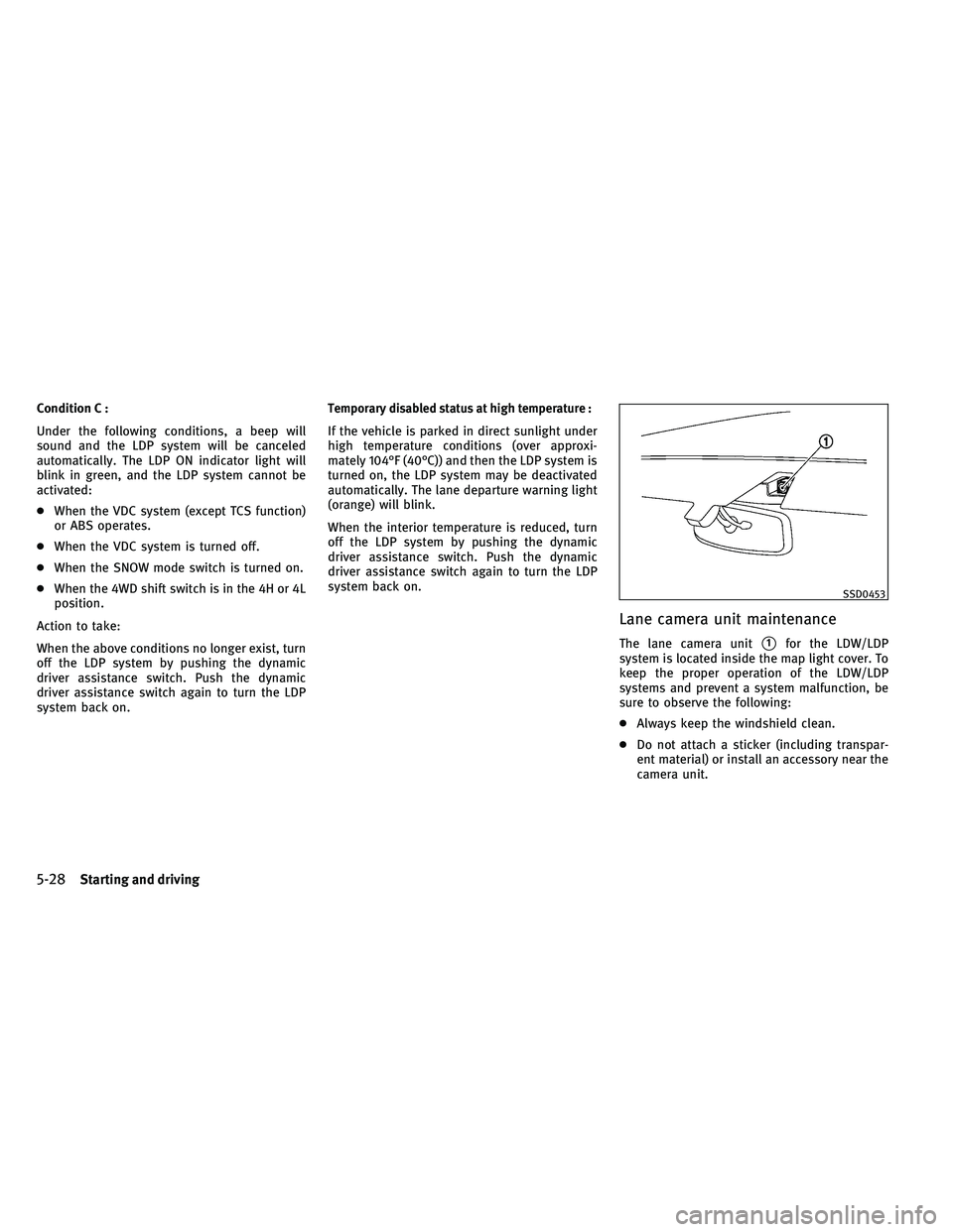 INFINITI QX 2011 Manual PDF Condition C :
Under the following conditions, a beep will
sound and the LDP system will be canceled
automatically. The LDP ON indicator light will
blink in green, and the LDP system cannot be
activate