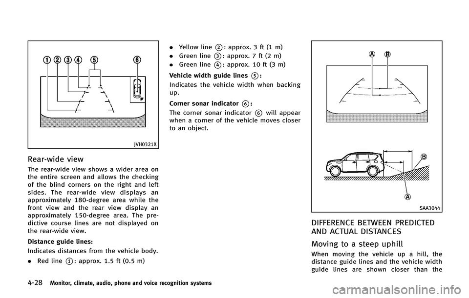 INFINITI QX 2013 Owners Manual 4-28Monitor, climate, audio, phone and voice recognition systems
JVH0321X
Rear-wide view
The rear-wide view shows a wider area on
the entire screen and allows the checking
of the blind corners on the INFINITI QX 2013 Owners Manual 4-28Monitor, climate, audio, phone and voice recognition systems
JVH0321X
Rear-wide view
The rear-wide view shows a wider area on
the entire screen and allows the checking
of the blind corners on the