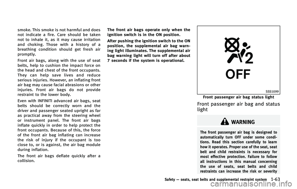 INFINITI QX 2013 Service Manual smoke. This smoke is not harmful and does
not indicate a fire. Care should be taken
not to inhale it, as it may cause irritation
and choking. Those with a history of a
breathing condition should get f INFINITI QX 2013 Service Manual smoke. This smoke is not harmful and does
not indicate a fire. Care should be taken
not to inhale it, as it may cause irritation
and choking. Those with a history of a
breathing condition should get f