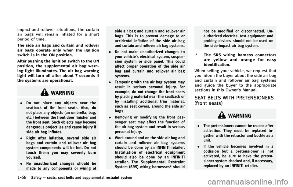 INFINITI QX 2013 Service Manual 1-68Safety—seats, seat belts and supplemental restraint system
impact and rollover situations, the curtain
air bags will remain inflated for a short
period of time.
The side air bags and curtain and INFINITI QX 2013 Service Manual 1-68Safety—seats, seat belts and supplemental restraint system
impact and rollover situations, the curtain
air bags will remain inflated for a short
period of time.
The side air bags and curtain and