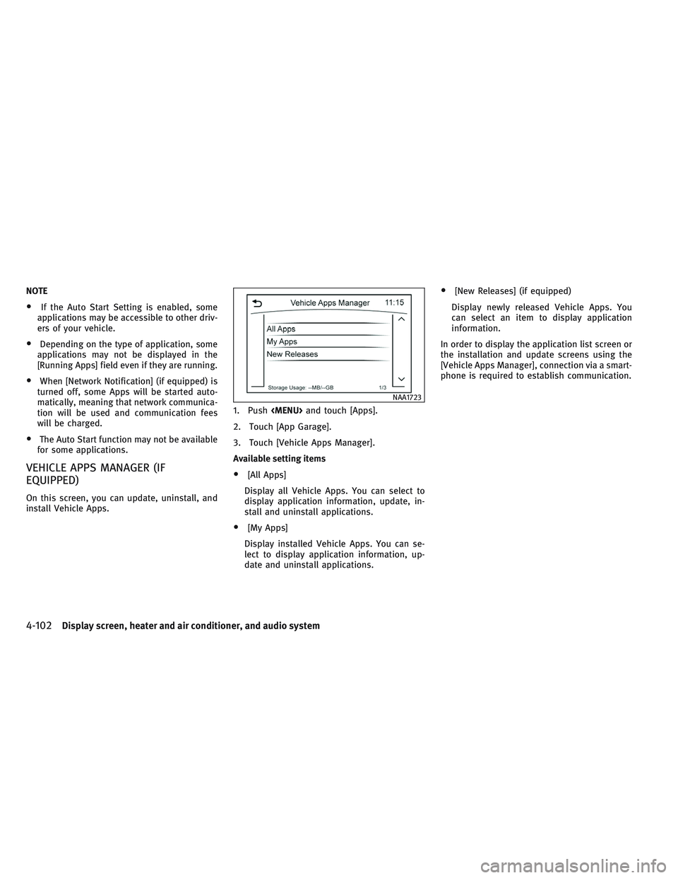 INFINITI QX30 2017  Owners Manual NOTE
•If the Auto Start Setting is enabled, some
applications may be accessible to other driv-
ers of your vehicle.
•Depending on the type of application, some
applications may not be displayed in