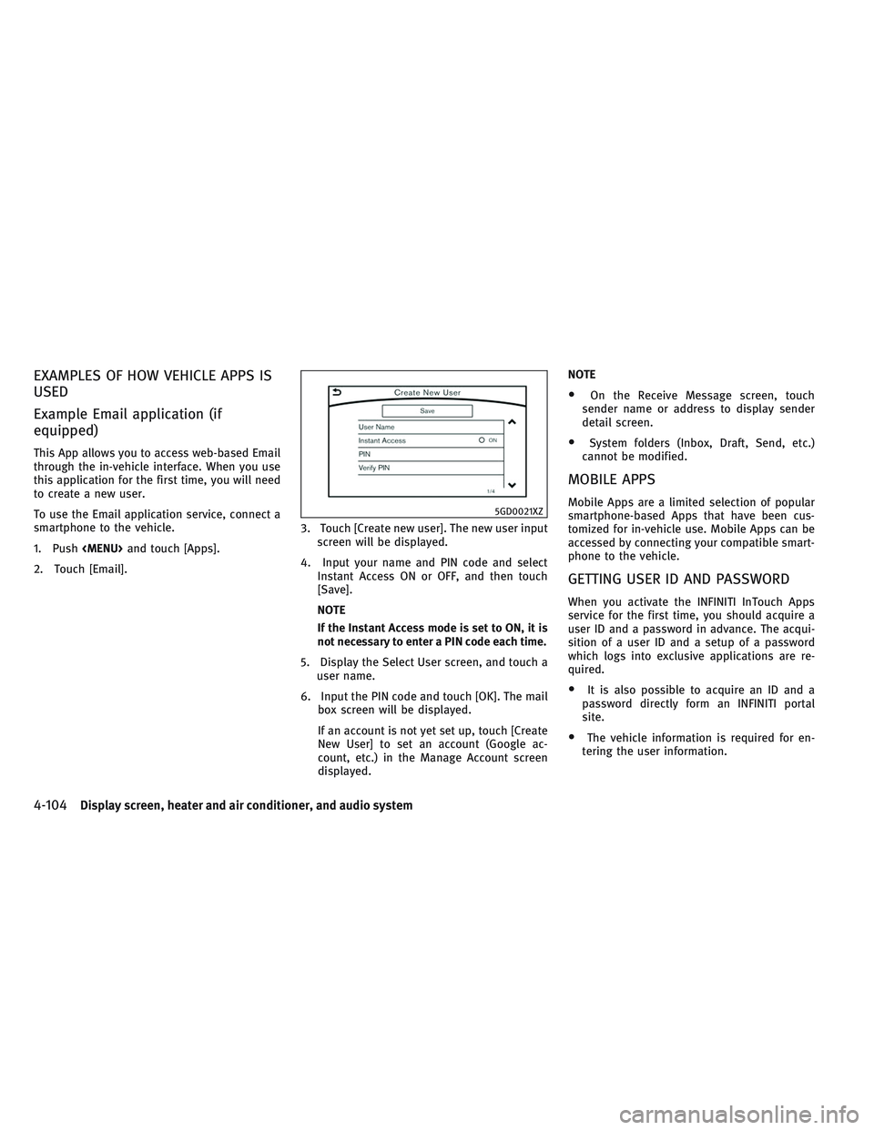 INFINITI QX30 2017  Owners Manual EXAMPLES OF HOW VEHICLE APPS IS
USED
Example Email application (if
equipped)
This App allows you to access web-based Email
through the in-vehicle interface. When you use
this application for the first