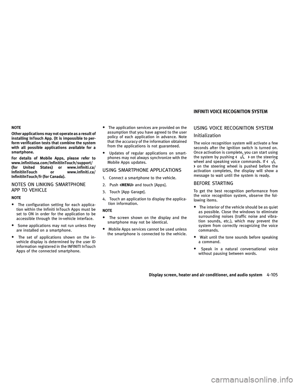 INFINITI QX30 2017 Repair Manual NOTE
Other applications may not operate as a result of
installing InTouch App. (It is impossible to per-
form verification tests that combine the system
with all possible applications available for a
