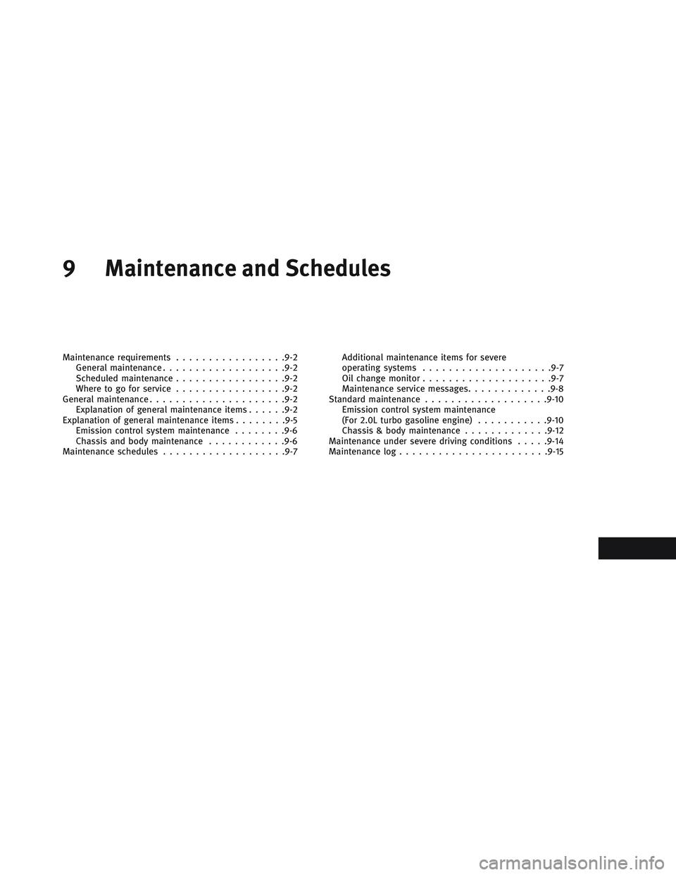 INFINITI QX30 2017  Owners Manual 9 Maintenance and Schedules
Maintenance requirements.................9-2
General maintenance...................9-2
Scheduled maintenance.................9-2
Where to go for service.................9-2