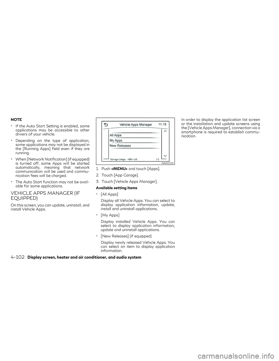 INFINITI QX30 2018 Owners Manual NOTE
•If the Auto Start Setting is enabled, some
applications may be accessible to other
drivers of your vehicle.
•Depending on the type of application,
some applications may not be displayed in
t INFINITI QX30 2018 Owners Manual NOTE
•If the Auto Start Setting is enabled, some
applications may be accessible to other
drivers of your vehicle.
•Depending on the type of application,
some applications may not be displayed in
t