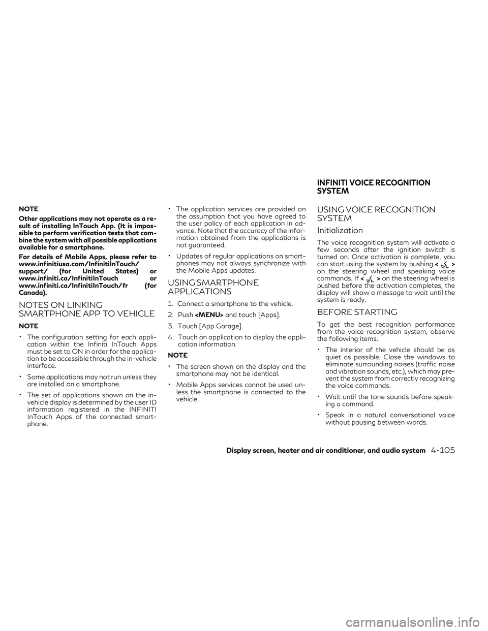 INFINITI QX30 2018 Owners Manual NOTE
Other applications may not operate as a re-
sult of installing InTouch App. (It is impos-
sible to perform verification tests that com-
bine the system with all possible applications
available fo INFINITI QX30 2018 Owners Manual NOTE
Other applications may not operate as a re-
sult of installing InTouch App. (It is impos-
sible to perform verification tests that com-
bine the system with all possible applications
available fo