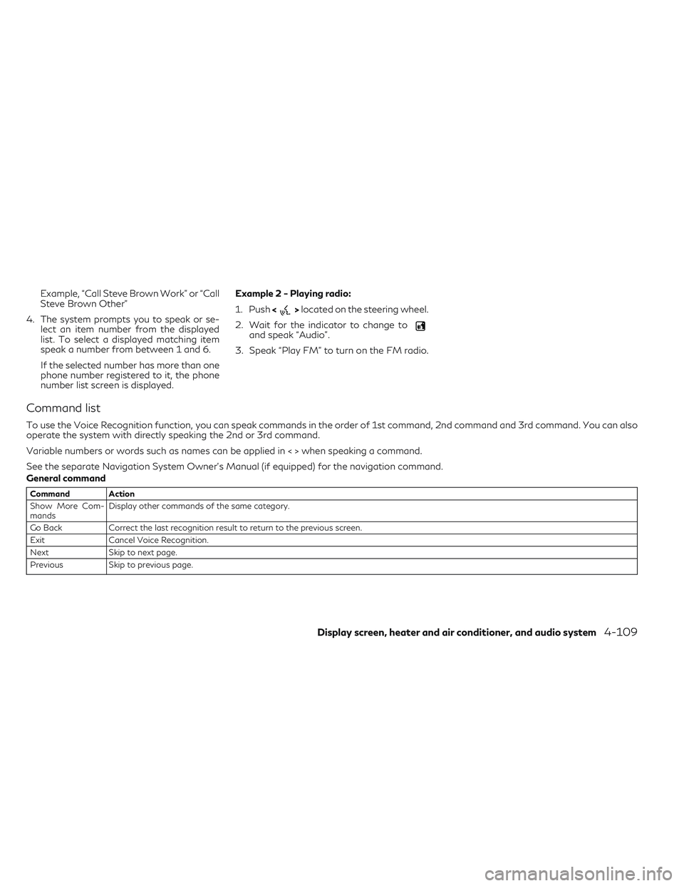 INFINITI QX30 2018 Owners Manual Example, “Call Steve Brown Work” or “Call
Steve Brown Other”
4. The system prompts you to speak or se- lect an item number from the displayed
list. To select a displayed matching item
speak a INFINITI QX30 2018 Owners Manual Example, “Call Steve Brown Work” or “Call
Steve Brown Other”
4. The system prompts you to speak or se- lect an item number from the displayed
list. To select a displayed matching item
speak a