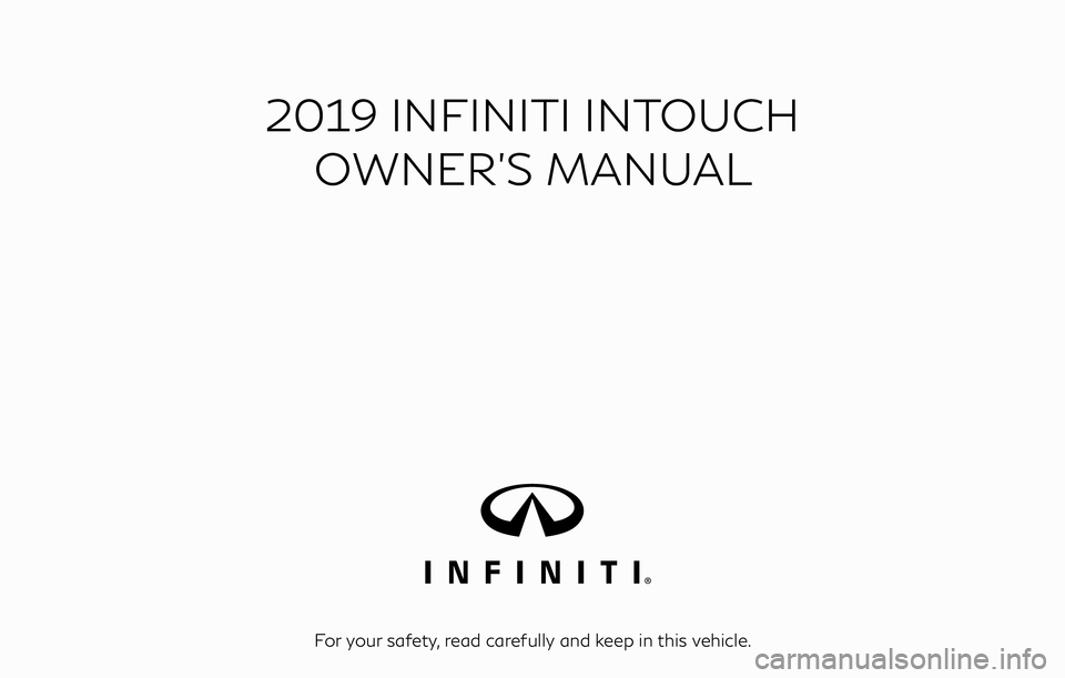 INFINITI QX30 2019  Owners Manual 2019 INFINITI INTOUCHOWNER’S MANUAL
For your safety, read carefully and keep in this vehicle. 