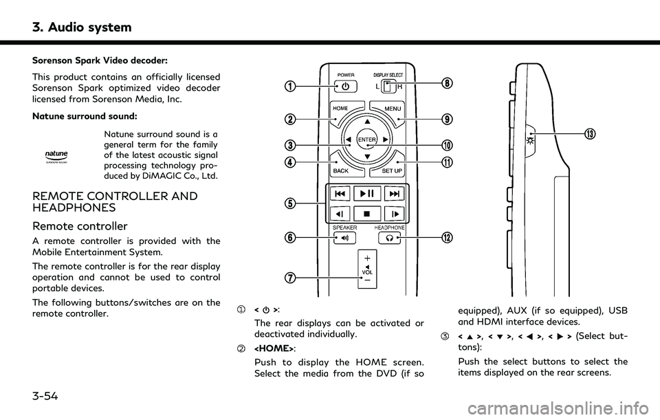 INFINITI QX30 2019 Owners Manual 3. Audio system
Sorenson Spark Video decoder:
This product contains an officially licensed
Sorenson Spark optimized video decoder
licensed from Sorenson Media, Inc.
Natune surround sound:
Natune surro INFINITI QX30 2019 Owners Manual 3. Audio system
Sorenson Spark Video decoder:
This product contains an officially licensed
Sorenson Spark optimized video decoder
licensed from Sorenson Media, Inc.
Natune surround sound:
Natune surro