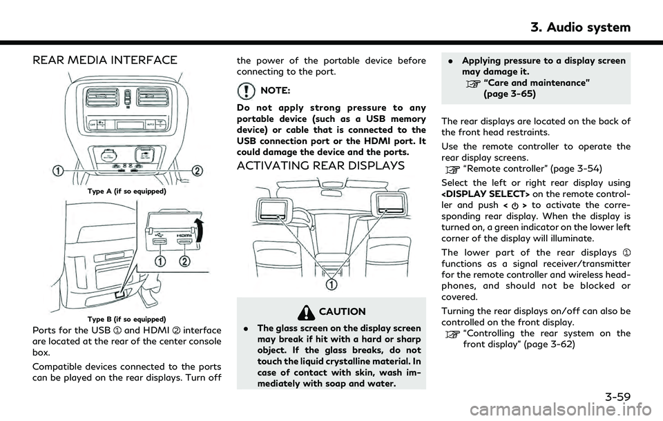 INFINITI QX30 2019 Owners Manual REAR MEDIA INTERFACE
Type A (if so equipped)
Type B (if so equipped)
Ports for the USBand HDMIinterface
are located at the rear of the center console
box.
Compatible devices connected to the ports
can INFINITI QX30 2019 Owners Manual REAR MEDIA INTERFACE
Type A (if so equipped)
Type B (if so equipped)
Ports for the USBand HDMIinterface
are located at the rear of the center console
box.
Compatible devices connected to the ports
can
