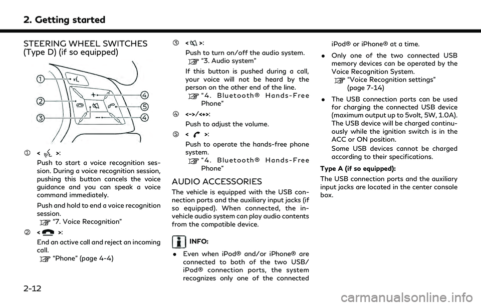 INFINITI QX30 2019 Owners Manual 2. Getting started
STEERING WHEEL SWITCHES
(Type D) (if so equipped)
<>:
Push to start a voice recognition ses-
sion. During a voice recognition session,
pushing this button cancels the voice
guidance INFINITI QX30 2019 Owners Manual 2. Getting started
STEERING WHEEL SWITCHES
(Type D) (if so equipped)
<>:
Push to start a voice recognition ses-
sion. During a voice recognition session,
pushing this button cancels the voice
guidance