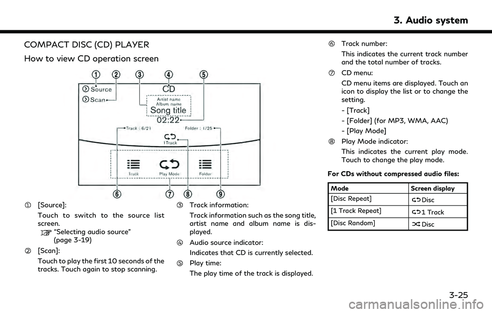 INFINITI QX30 2019  Owners Manual COMPACT DISC (CD) PLAYER
How to view CD operation screen
[Source]:
Touch to switch to the source list
screen.
“Selecting audio source”
(page 3-19)
[Scan]:
Touch to play the first 10 seconds of the