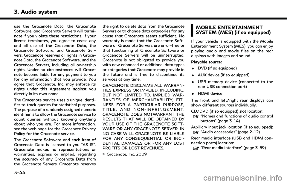 INFINITI QX30 2019 Owners Manual 3. Audio system
use the Gracenote Data, the Gracenote
Software, and Gracenote Servers will termi-
nate if you violate these restrictions. If your
license terminates, you agree to cease any
and all use INFINITI QX30 2019 Owners Manual 3. Audio system
use the Gracenote Data, the Gracenote
Software, and Gracenote Servers will termi-
nate if you violate these restrictions. If your
license terminates, you agree to cease any
and all use