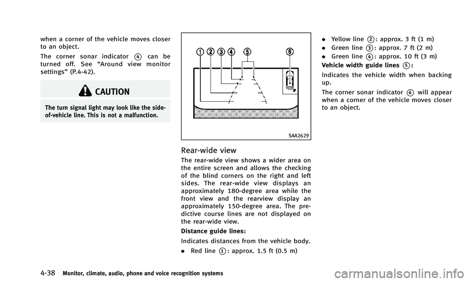 INFINITI QX50 2014 Owners Manual 4-38Monitor, climate, audio, phone and voice recognition systems
when a corner of the vehicle moves closer
to an object.
The corner sonar indicator
*4can be
turned off. See “Around view monitor
sett INFINITI QX50 2014 Owners Manual 4-38Monitor, climate, audio, phone and voice recognition systems
when a corner of the vehicle moves closer
to an object.
The corner sonar indicator
*4can be
turned off. See “Around view monitor
sett