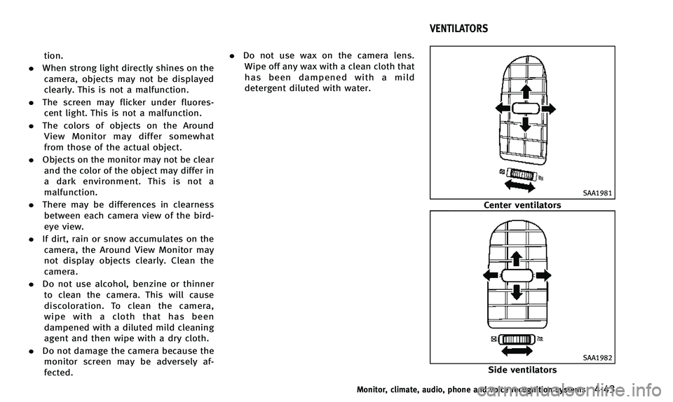 INFINITI QX50 2014 Owners Manual tion.
. When strong light directly shines on the
camera, objects may not be displayed
clearly. This is not a malfunction.
. The screen may flicker under fluores-
cent light. This is not a malfunction. INFINITI QX50 2014 Owners Manual tion.
. When strong light directly shines on the
camera, objects may not be displayed
clearly. This is not a malfunction.
. The screen may flicker under fluores-
cent light. This is not a malfunction.