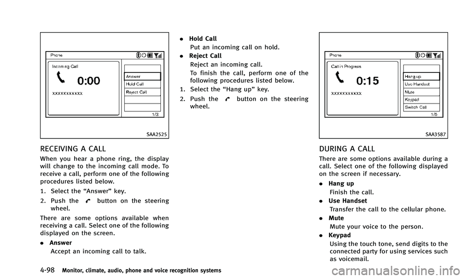 INFINITI QX50 2014 Manual PDF 4-98Monitor, climate, audio, phone and voice recognition systems
SAA2525
RECEIVING A CALL
When you hear a phone ring, the display
will change to the incoming call mode. To
receive a call, perform one INFINITI QX50 2014 Manual PDF 4-98Monitor, climate, audio, phone and voice recognition systems
SAA2525
RECEIVING A CALL
When you hear a phone ring, the display
will change to the incoming call mode. To
receive a call, perform one