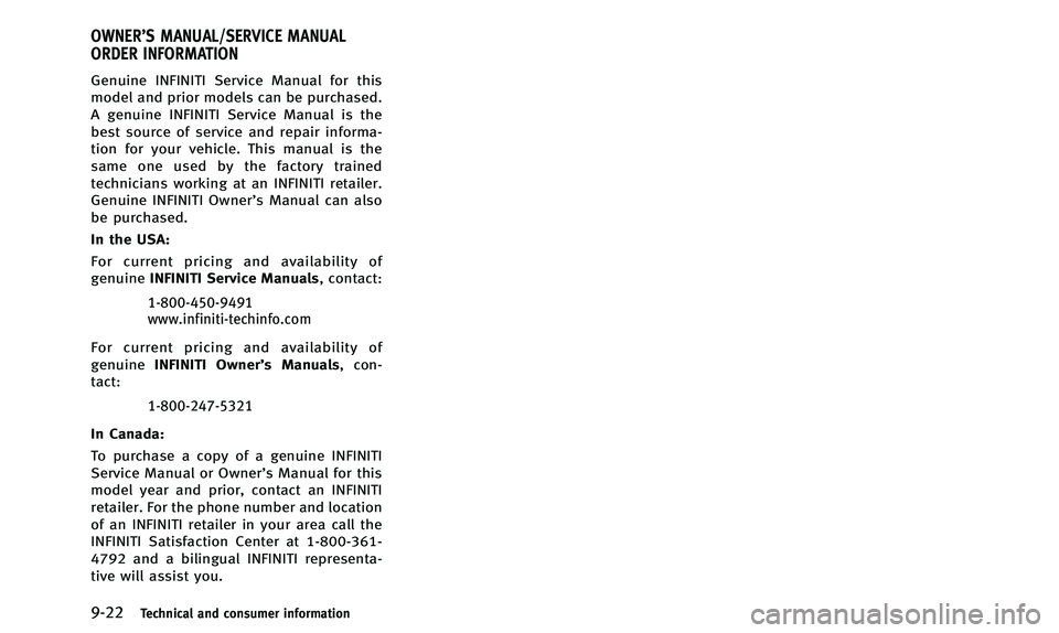 INFINITI QX50 2014 Owners Manual 9-22Technical and consumer information
Genuine INFINITI Service Manual for this
model and prior models can be purchased.
A genuine INFINITI Service Manual is the
best source of service and repair info INFINITI QX50 2014 Owners Manual 9-22Technical and consumer information
Genuine INFINITI Service Manual for this
model and prior models can be purchased.
A genuine INFINITI Service Manual is the
best source of service and repair info