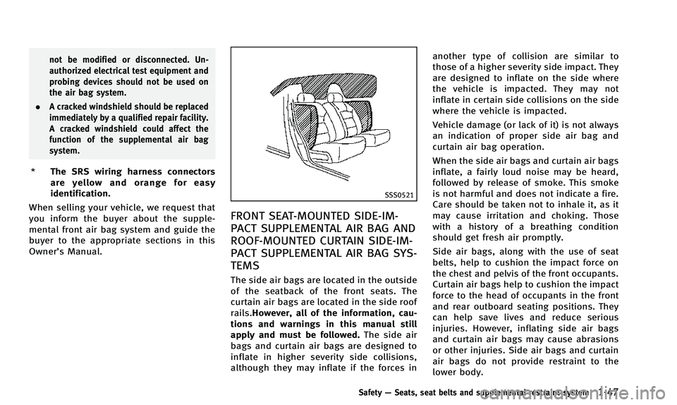 INFINITI QX50 2014 Repair Manual not be modified or disconnected. Un-
authorized electrical test equipment and
probing devices should not be used on
the air bag system.
. A cracked windshield should be replaced
immediately by a quali INFINITI QX50 2014 Repair Manual not be modified or disconnected. Un-
authorized electrical test equipment and
probing devices should not be used on
the air bag system.
. A cracked windshield should be replaced
immediately by a quali