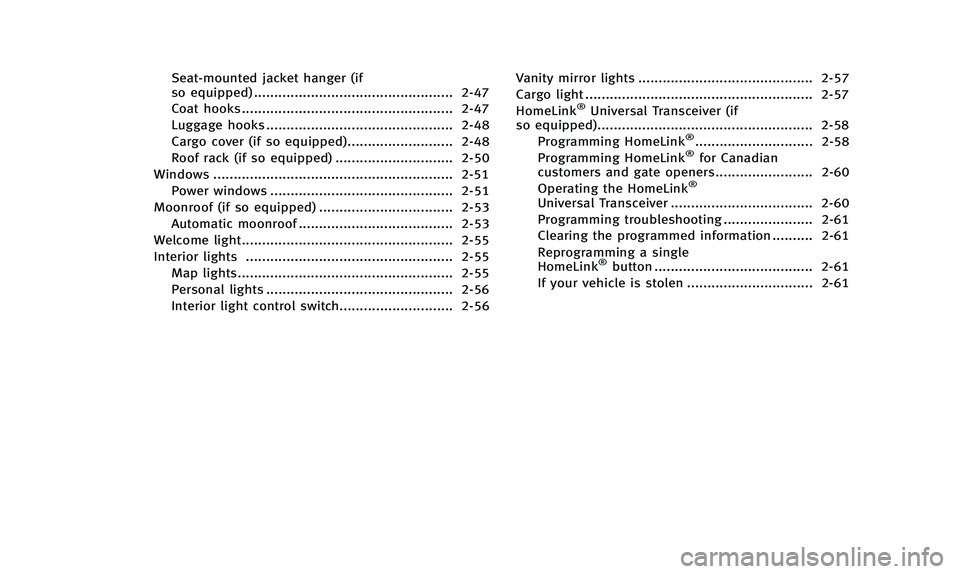 INFINITI QX50 2014 Manual PDF Seat-mounted jacket hanger (if
so equipped) ................................................. 2-47
Coat hooks .................................................... 2-47
Luggage hooks ..................