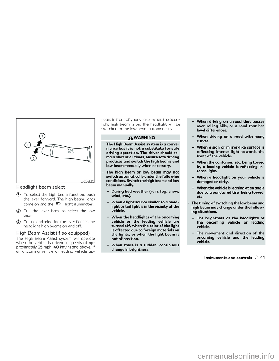 INFINITI QX50 2019  Owners Manual Headlight beam select
1To select the high beam function, push
the lever forward. The high beam lights
come on and the
light illuminates.
2Pull the lever back to select the low
beam.
3Pulling and re