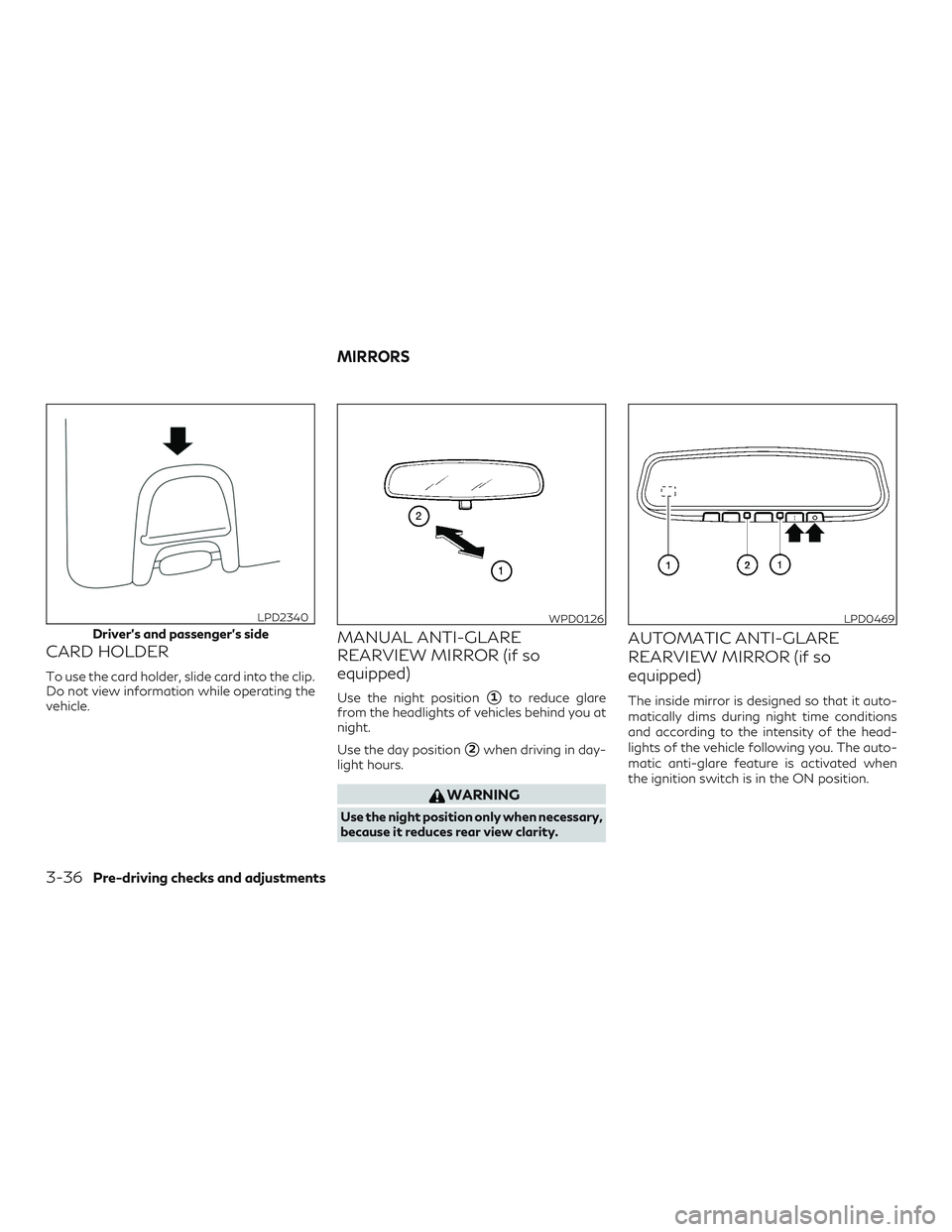 INFINITI QX50 2019 User Guide CARD HOLDER
To use the card holder, slide card into the clip.
Do not view information while operating the
vehicle.
MANUAL ANTI-GLARE
REARVIEW MIRROR (if so
equipped)
Use the night position1to reduce 