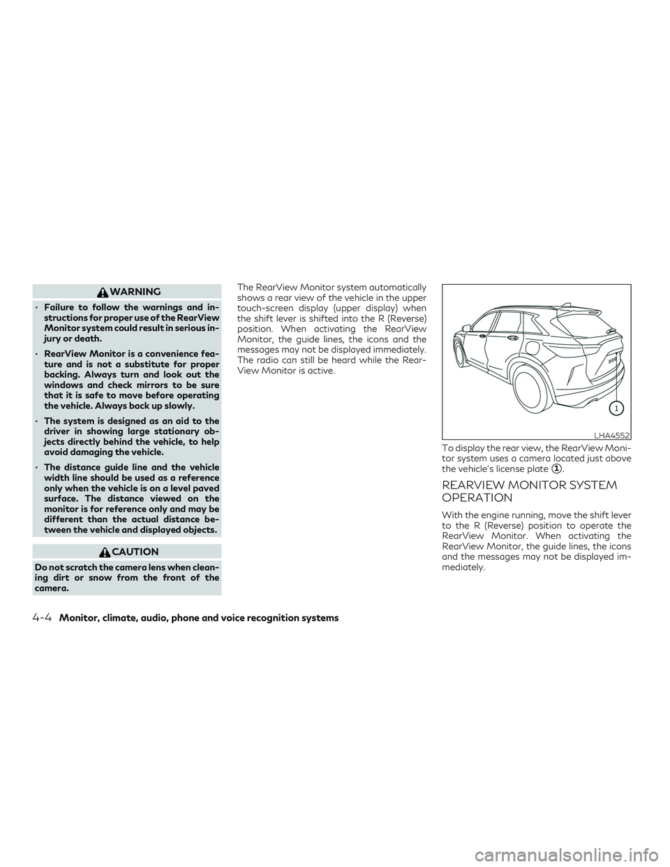 INFINITI QX50 2019 Service Manual WARNING
∙ Failure to follow the warnings and in-structions for proper use of the RearView
Monitor system could result in serious in-
jury or death.
∙ RearView Monitor is a convenience fea- ture an