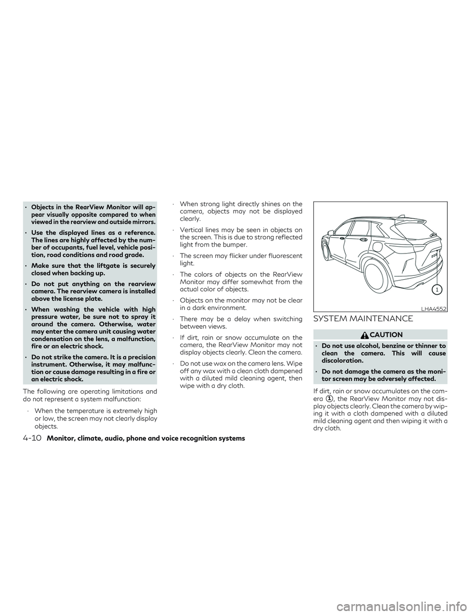 INFINITI QX50 2019 Workshop Manual ∙Objects in the RearView Monitor will ap-
pear visually opposite compared to when
viewed in the rearview and outside mirrors.
∙ Use the displayed lines as a reference. The lines are highly affecte