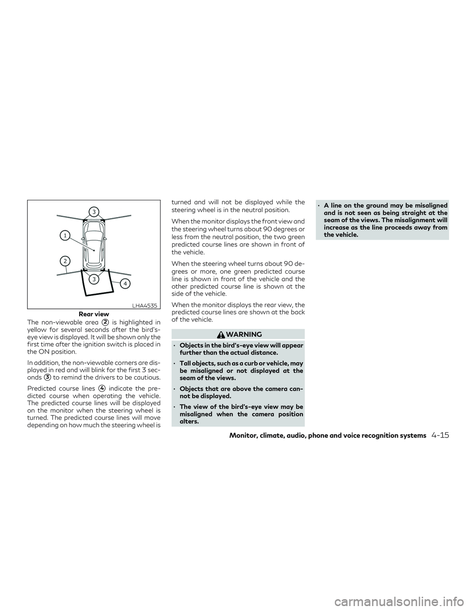INFINITI QX50 2019 Workshop Manual The non-viewable area2is highlighted in
yellow for several seconds after the bird’s-
eye view is displayed. It will be shown only the
first time after the ignition switch is placed in
the ON positi