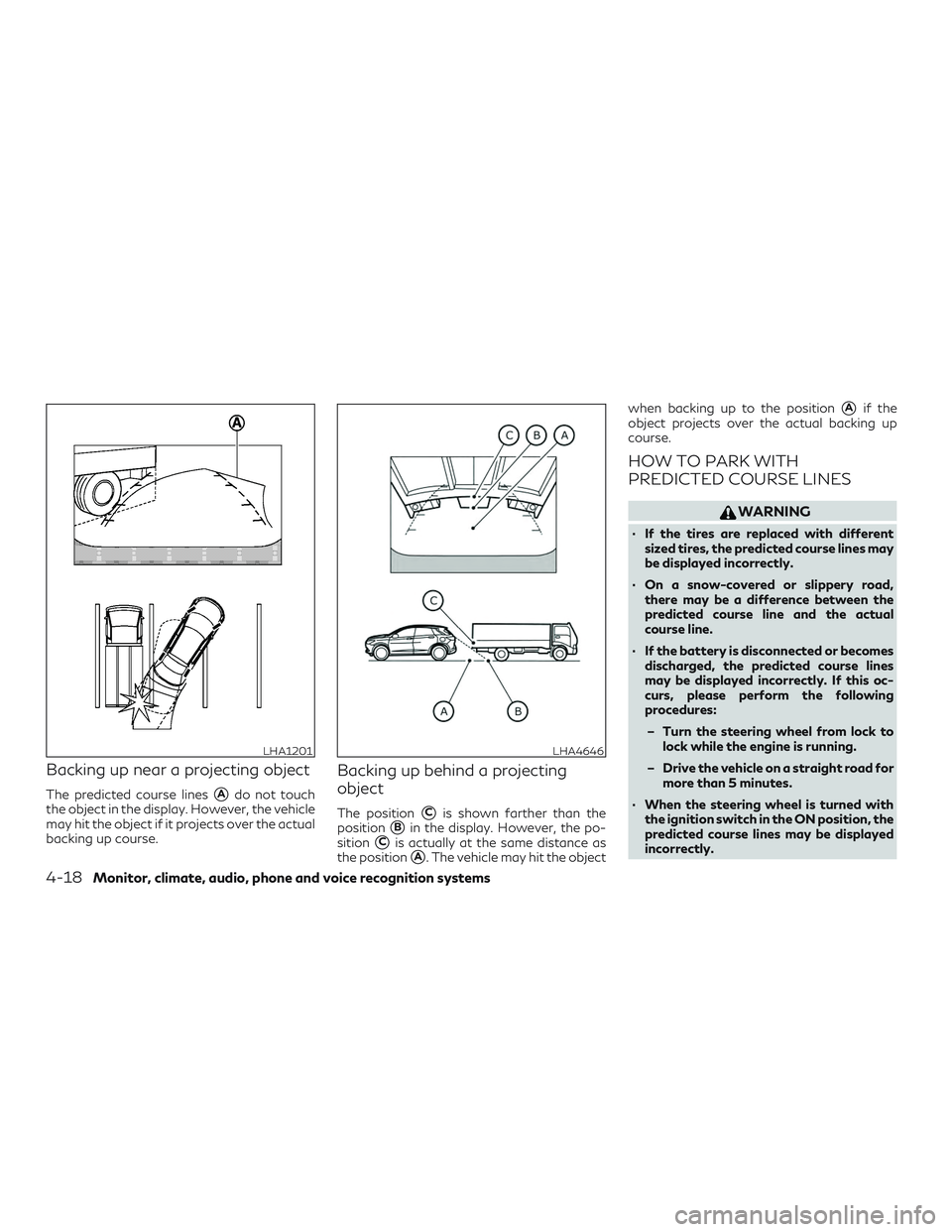 INFINITI QX50 2019 Workshop Manual Backing up near a projecting object
The predicted course linesAdo not touch
the object in the display. However, the vehicle
may hit the object if it projects over the actual
backing up course.
Backin