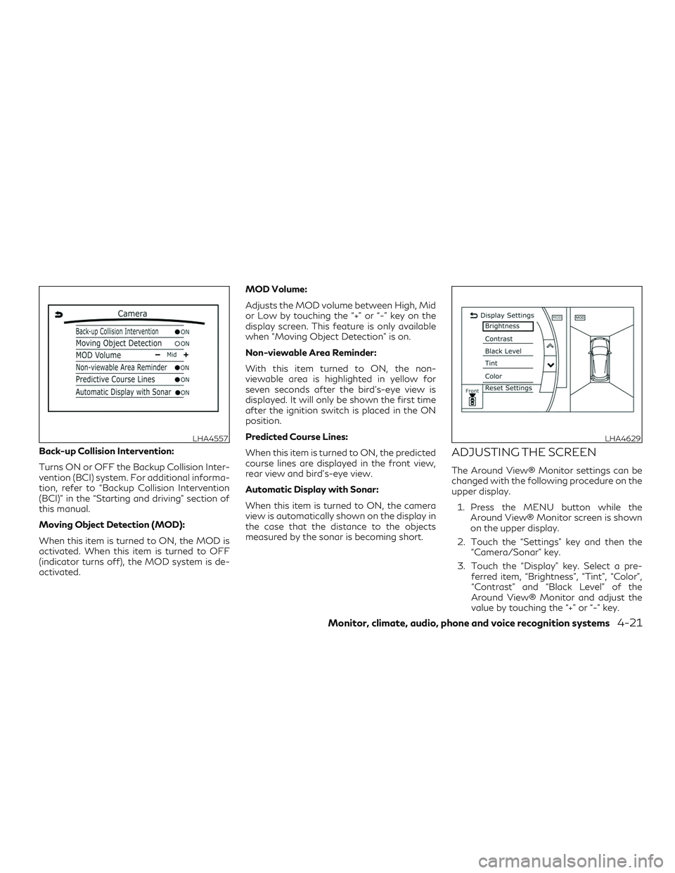 INFINITI QX50 2019 Repair Manual Back-up Collision Intervention:
Turns ON or OFF the Backup Collision Inter-
vention (BCI) system. For additional informa-
tion, refer to “Backup Collision Intervention
(BCI)” in the “Starting an