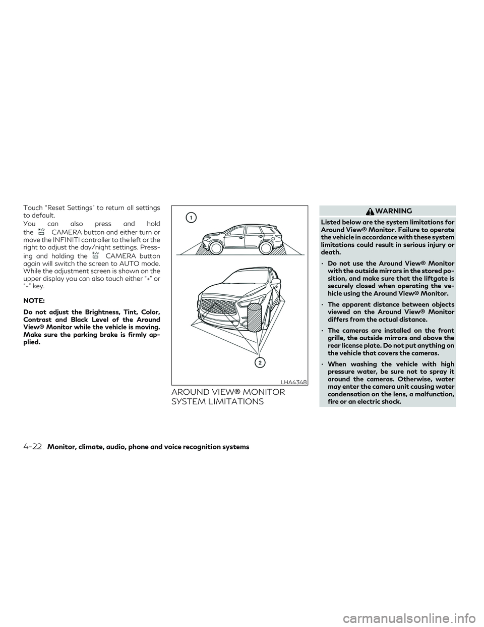 INFINITI QX50 2019 Repair Manual Touch “Reset Settings” to return all settings
to default.
You can also press and hold
the
CAMERA button and either turn or
move the INFINITI controller to the left or the
right to adjust the day/n