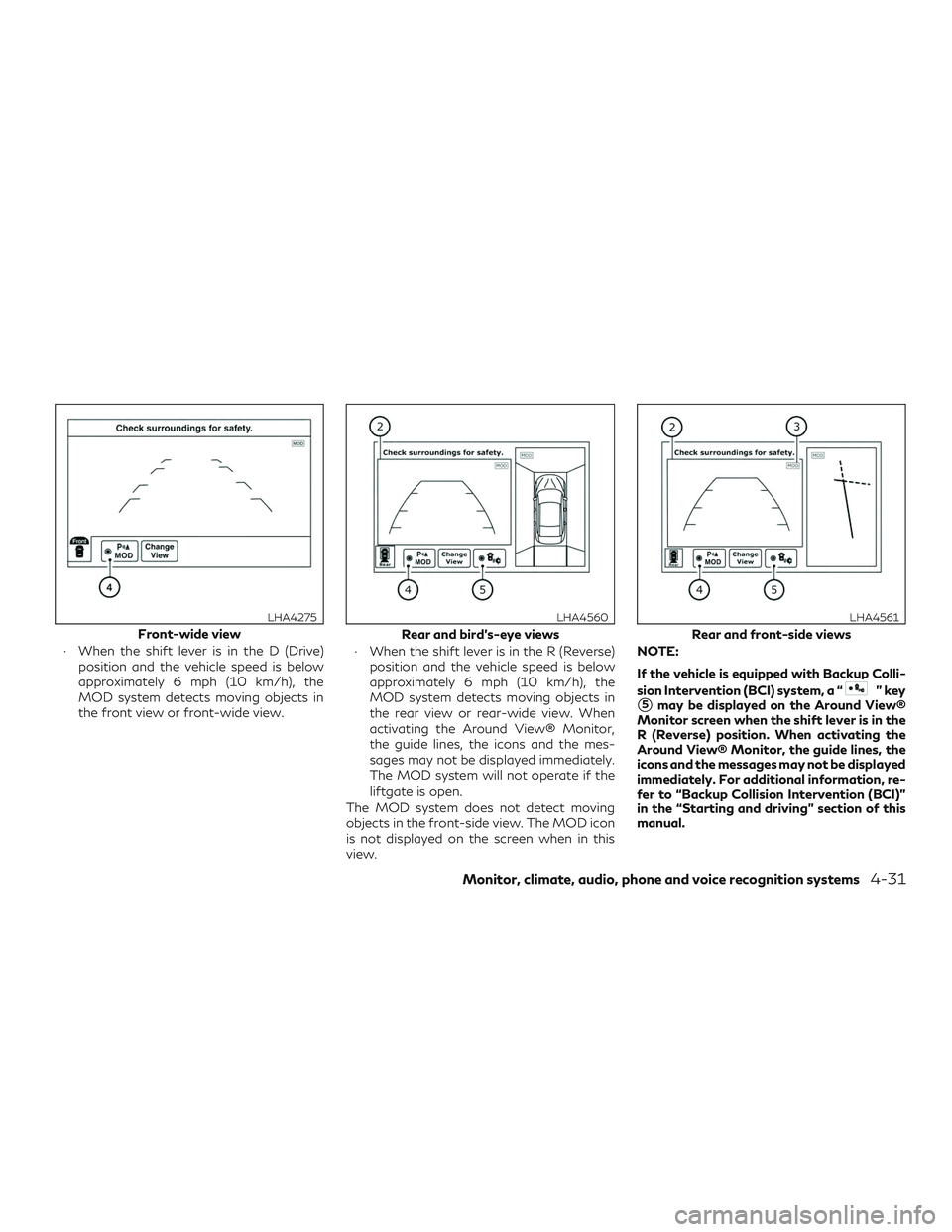 INFINITI QX50 2019 Manual PDF ∙ When the shift lever is in the D (Drive)position and the vehicle speed is below
approximately 6 mph (10 km/h), the
MOD system detects moving objects in
the front view or front-wide view. ∙ When INFINITI QX50 2019 Manual PDF ∙ When the shift lever is in the D (Drive)position and the vehicle speed is below
approximately 6 mph (10 km/h), the
MOD system detects moving objects in
the front view or front-wide view. ∙ When