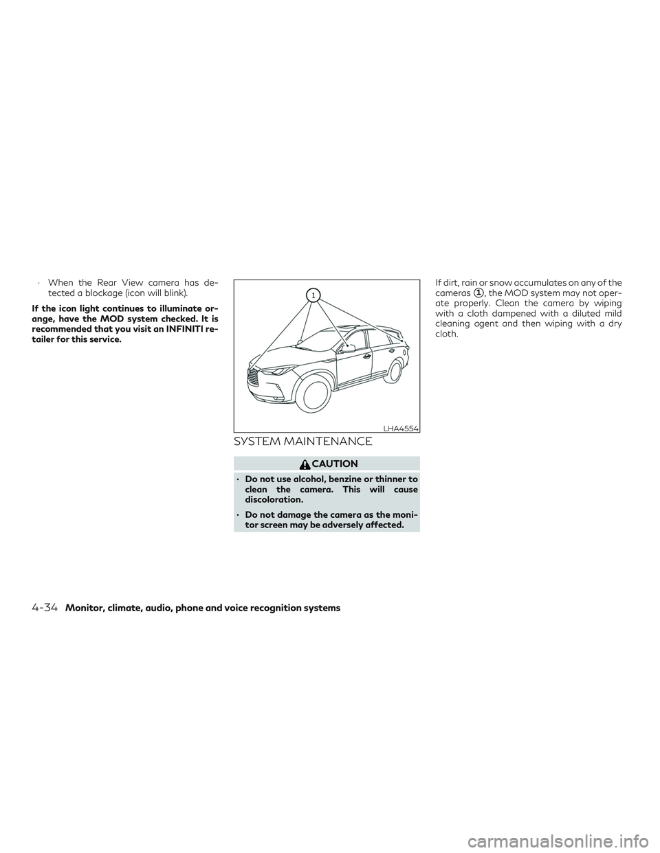 INFINITI QX50 2019  Owners Manual ∙ When the Rear View camera has de-tected a blockage (icon will blink).
If the icon light continues to illuminate or-
ange, have the MOD system checked. It is
recommended that you visit an INFINITI 