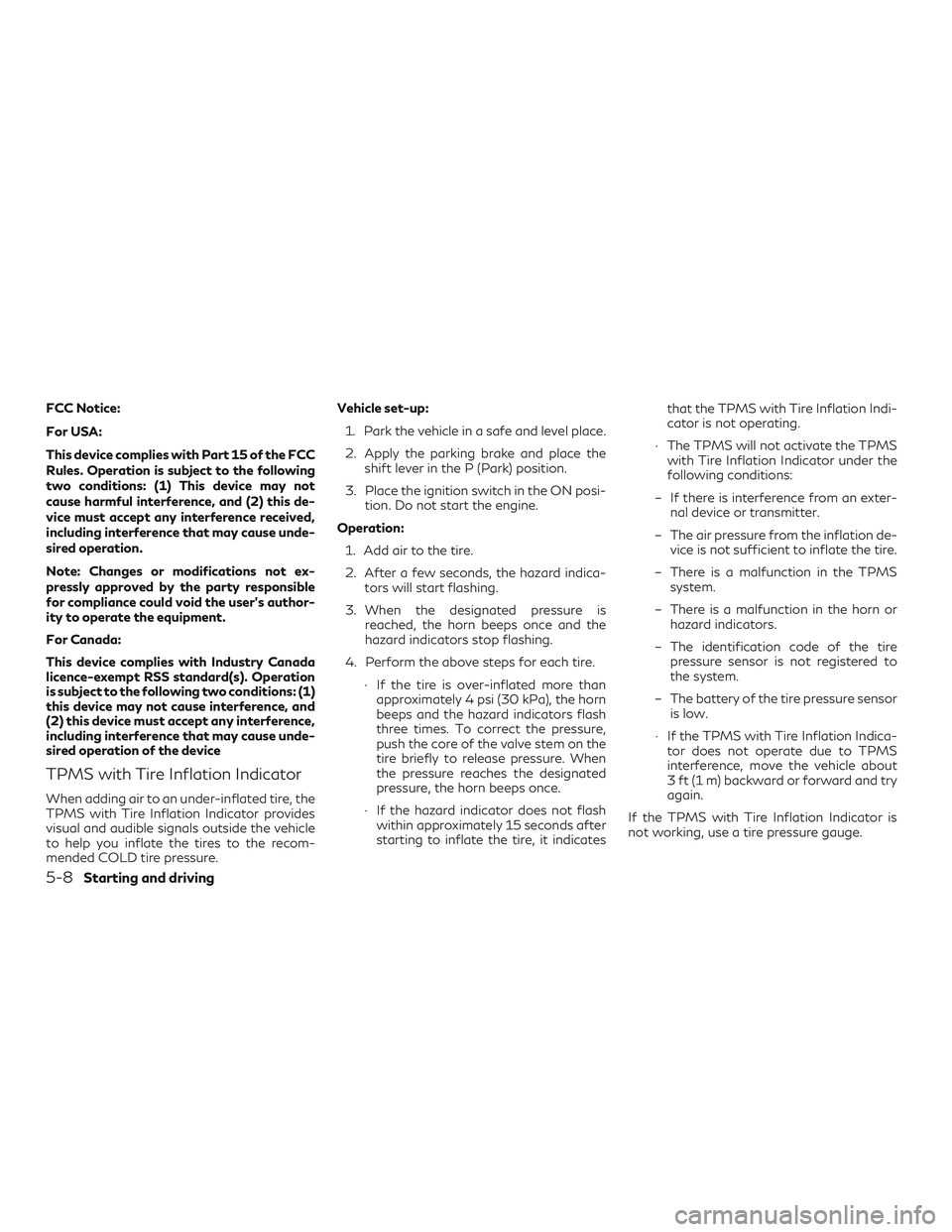 INFINITI QX50 2019 Owners Guide FCC Notice:
For USA:
This device complies with Part 15 of the FCC
Rules. Operation is subject to the following
two conditions: (1) This device may not
cause harmful interference, and (2) this de-
vice INFINITI QX50 2019 Owners Guide FCC Notice:
For USA:
This device complies with Part 15 of the FCC
Rules. Operation is subject to the following
two conditions: (1) This device may not
cause harmful interference, and (2) this de-
vice