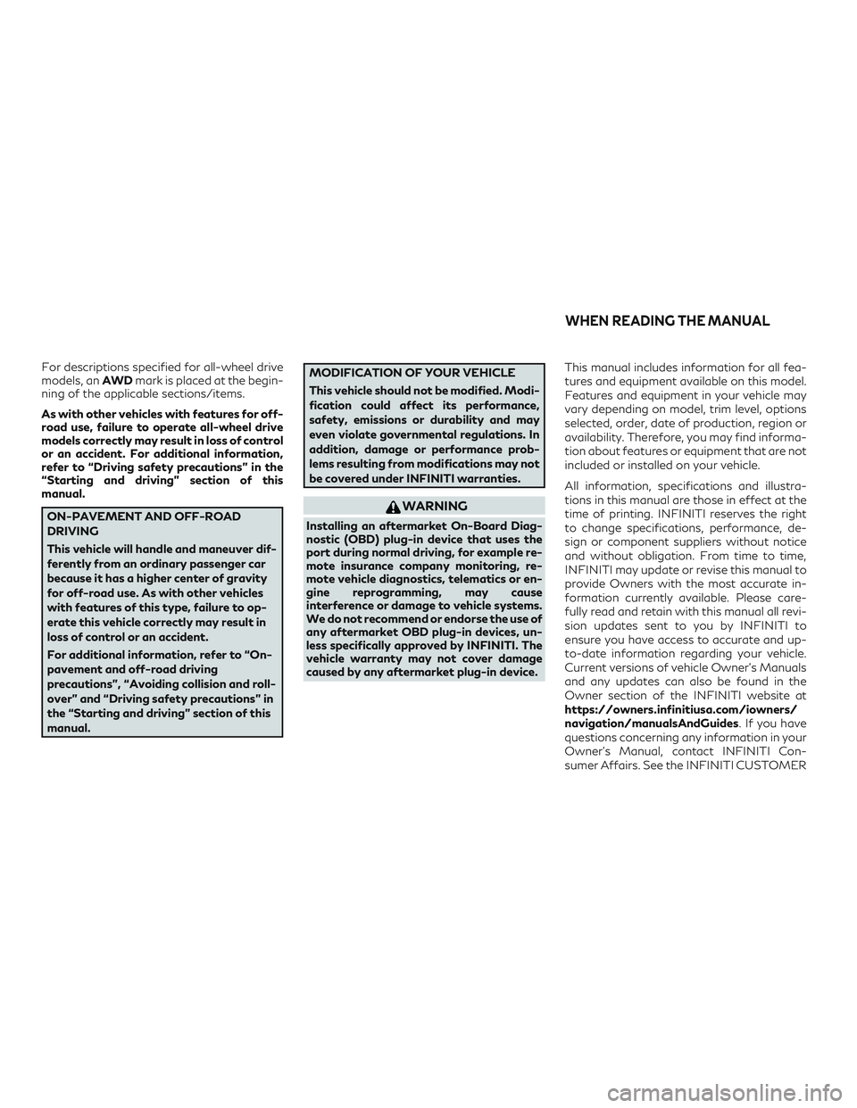 INFINITI QX50 2019 Owners Manual For descriptions specified for all-wheel drive
models, anAWDmark is placed at the begin-
ning of the applicable sections/items.
As with other vehicles with features for off-
road use, failure to opera INFINITI QX50 2019 Owners Manual For descriptions specified for all-wheel drive
models, anAWDmark is placed at the begin-
ning of the applicable sections/items.
As with other vehicles with features for off-
road use, failure to opera