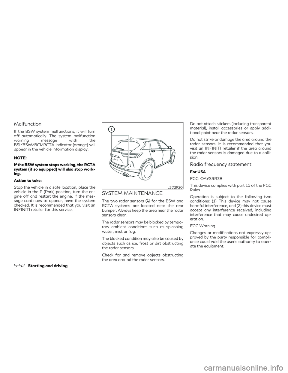 INFINITI QX50 2019 Service Manual Malfunction
If the BSW system malfunctions, it will turn
off automatically. The system malfunction
warning message with the
BSI/BSW/BCI/RCTA indicator (orange) will
appear in the vehicle information d INFINITI QX50 2019 Service Manual Malfunction
If the BSW system malfunctions, it will turn
off automatically. The system malfunction
warning message with the
BSI/BSW/BCI/RCTA indicator (orange) will
appear in the vehicle information d