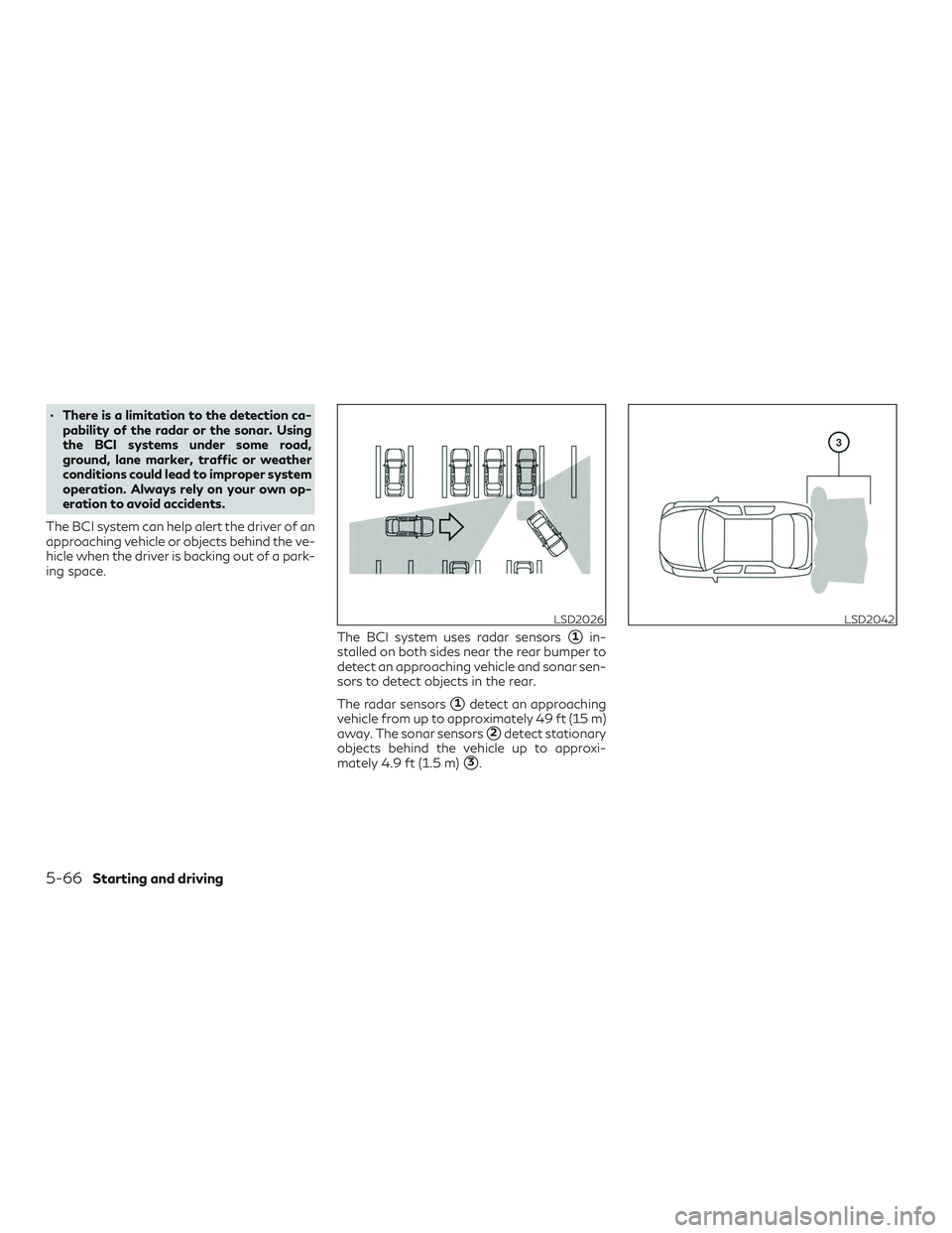 INFINITI QX50 2019 Service Manual ∙ There is a limitation to the detection ca-pability of the radar or the sonar. Using
the BCI systems under some road,
ground, lane marker, traffic or weather
conditions could lead to improper syste INFINITI QX50 2019 Service Manual ∙ There is a limitation to the detection ca-pability of the radar or the sonar. Using
the BCI systems under some road,
ground, lane marker, traffic or weather
conditions could lead to improper syste