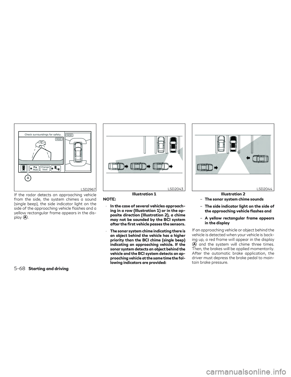 INFINITI QX50 2019 Service Manual If the radar detects an approaching vehicle
from the side, the system chimes a sound
(single beep), the side indicator light on the
side of the approaching vehicle flashes and a
yellow rectangular fra INFINITI QX50 2019 Service Manual If the radar detects an approaching vehicle
from the side, the system chimes a sound
(single beep), the side indicator light on the
side of the approaching vehicle flashes and a
yellow rectangular fra