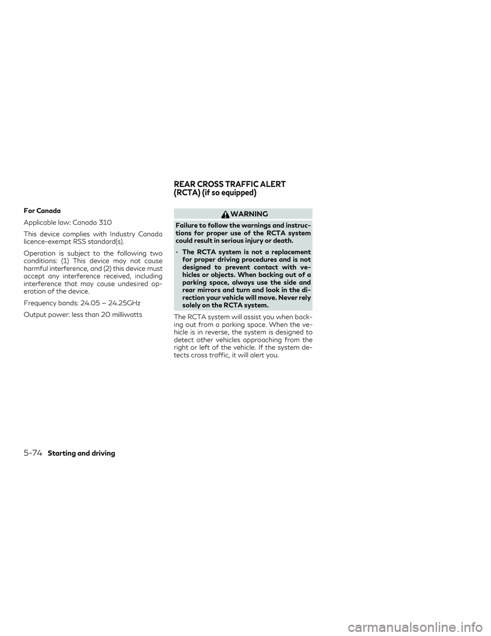 INFINITI QX50 2019  Owners Manual For Canada
Applicable law: Canada 310
This device complies with Industry Canada
licence-exempt RSS standard(s).
Operation is subject to the following two
conditions: (1) This device may not cause
harm