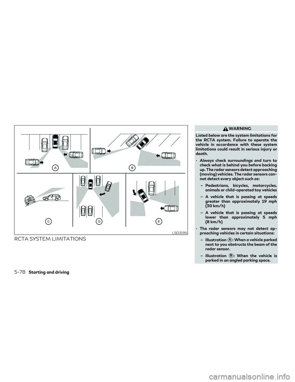 INFINITI QX50 2019 Owners Manual RCTA SYSTEM LIMITATIONS
WARNING
Listed below are the system limitations for
the RCTA system. Failure to operate the
vehicle in accordance with these system
limitations could result in serious injury o INFINITI QX50 2019 Owners Manual RCTA SYSTEM LIMITATIONS
WARNING
Listed below are the system limitations for
the RCTA system. Failure to operate the
vehicle in accordance with these system
limitations could result in serious injury o
