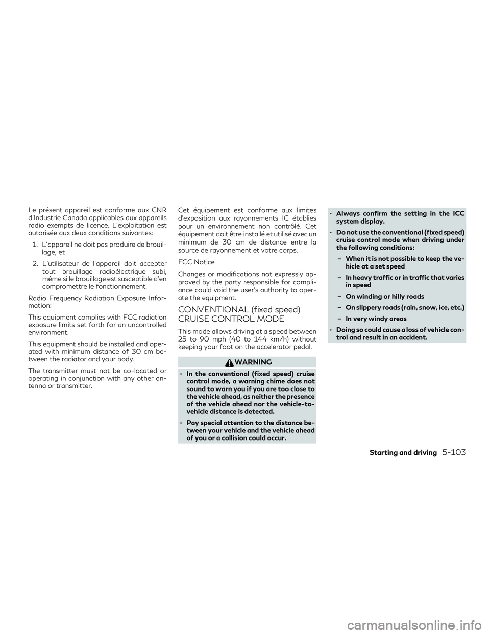 INFINITI QX50 2019  Owners Manual Le présent appareil est conforme aux CNR
d’Industrie Canada applicables aux appareils
radio exempts de licence. L’exploitation est
autorisée aux deux conditions suivantes:1. L’appareil ne doit