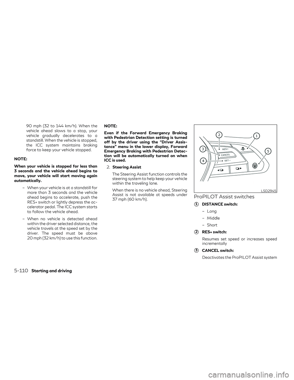 INFINITI QX50 2019 Workshop Manual 90 mph (32 to 144 km/h). When the
vehicle ahead slows to a stop, your
vehicle gradually decelerates to a
standstill. When the vehicle is stopped,
the ICC system maintains braking
force to keep your ve INFINITI QX50 2019 Workshop Manual 90 mph (32 to 144 km/h). When the
vehicle ahead slows to a stop, your
vehicle gradually decelerates to a
standstill. When the vehicle is stopped,
the ICC system maintains braking
force to keep your ve
