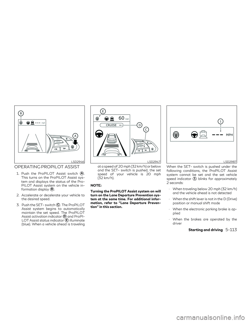 INFINITI QX50 2019  Owners Manual OPERATING PROPILOT ASSIST
1. Push the ProPILOT Assist switchA.
This turns on the ProPILOT Assist sys-
tem and displays the status of the Pro-
PILOT Assist system on the vehicle in-
formation display
