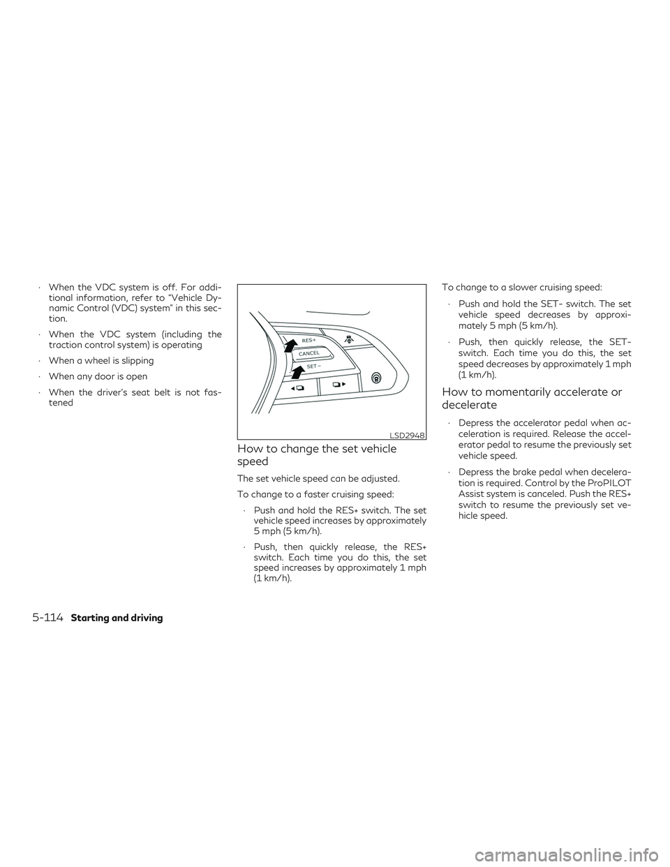 INFINITI QX50 2019 Owners Manual ∙ When the VDC system is off. For addi-tional information, refer to “Vehicle Dy-
namic Control (VDC) system” in this sec-
tion.
∙ When the VDC system (including the traction control system) is INFINITI QX50 2019 Owners Manual ∙ When the VDC system is off. For addi-tional information, refer to “Vehicle Dy-
namic Control (VDC) system” in this sec-
tion.
∙ When the VDC system (including the traction control system) is