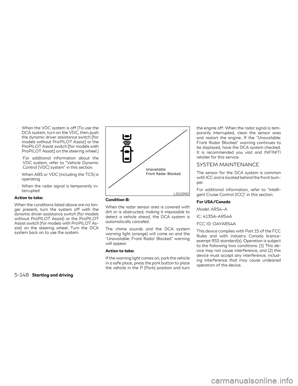 INFINITI QX50 2019 Manual PDF ∙ When the VDC system is off (To use theDCA system, turn on the VDC, then push
the dynamic driver assistance switch [for
models without ProPILOT Assist] or the
ProPILOT Assist switch [for models wit